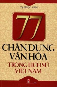 77 Chân Dung Văn Hóa Trong Lịch Sử Việt Nam