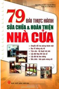 79 Bài Thực Hành Sửa Chữa & Hoàn Thiện Nhà Cửa