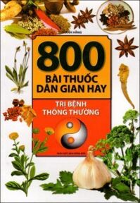 800 Bài Thuốc Dân Gian Hay Trị Bệnh Thông Thường