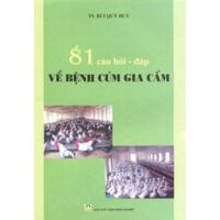 81 Câu hỏi - đáp về bệnh cúm gia cầm