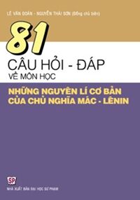 81 câu hỏi đáp về môn học những nguyên lí cơ bản của chủ nghĩa mác lênin