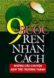 9 Bước Rèn Nhân Cách Những Câu Chuyện Giúp Trẻ Trưởng Thành