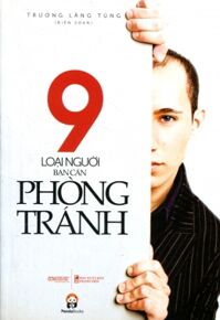 9 loại người bạn cần phòng tránh - Trương Lăng Tùng (biên soạn)