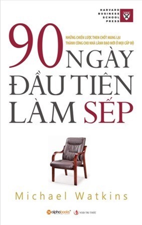 90 ngày đầu tiên làm sếp - Michael Watkins