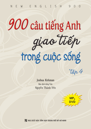 900 Câu Tiếng Anh giao tiếp trong cuộc sống (Tập 4)