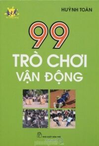 99 trò chơi vận động - Huỳnh Toàn