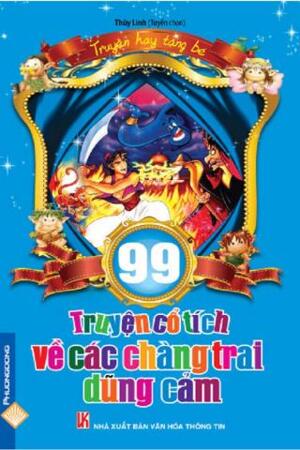 99 Truyện cổ tích về các chàng trai dũng cảm - Thùy Linh