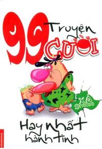 99 truyện cười - Hay nhất hành tinh - Nguyễn Gia