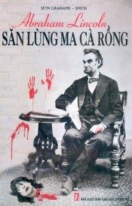 Abraham Lincoln - Săn lùng Ma cà rồng - Seth Grahame - Smith