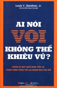 Ai nói voi không thể khiêu vũ? - Louis V.Gerstner - Dịch giả : Nguyễn Thu Loan. Trần Phương Mai