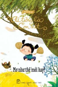 Ai từng là con nít - Mơ như thế mới hay! - Nhiều tác giả