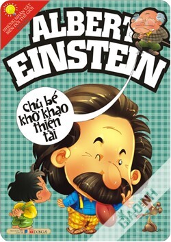 Albert Einstein – Chú bé khờ khạo thiên tài Tác giả: CK5, Huy, Nguyễn Lê