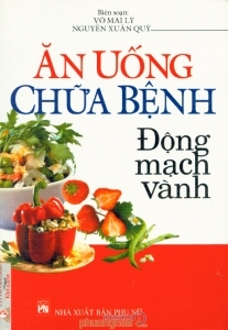 Ăn uống chữa bệnh Động mạch vành - Võ Mai Lý & Nguyễn Xuân Quý (Biên soạn)