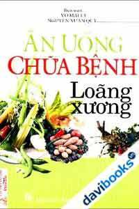 Ăn Uống Chữa Bệnh Loãng Xương