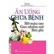 Ăn uống chữa bệnh Mỡ máu cao, Gan nhiễm mỡ, Béo phì - Võ Mai Lý & Nguyễn Xuân Quý (Biên soạn)