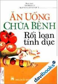 Ăn Uống Chữa Bệnh Rối Loạn Tính Dục