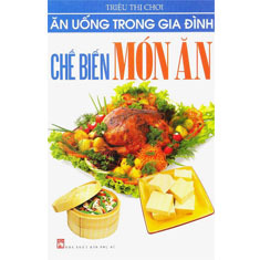 Ăn uống trong gia đình - Chế biến món ăn - Triệu Thị Chơi