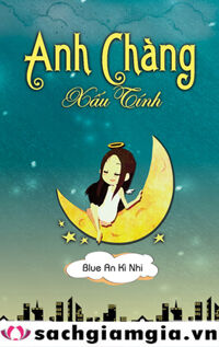 Anh chàng xấu tính - Blue An Kì Nhi