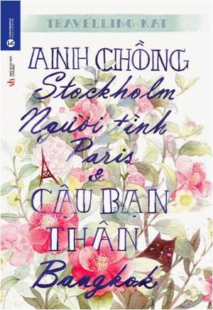 Anh Chồng Stockholm, Người Tình Paris Và Cậu Bạn Thân Bangkok