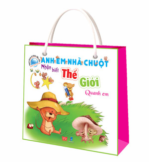 Anh em nhà chuột - Nhận biết thế giới quanh em - Nhiều tác giả