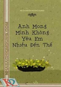 Anh Mong Mình Không Yêu Em Nhiều Đến Thế