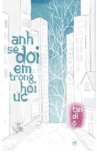 Anh sẽ đợi em trong hồi ức - Tân Di Ổ