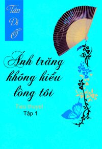 Ánh trăng không hiểu lòng tôi (T1) - Tân Di Ổ