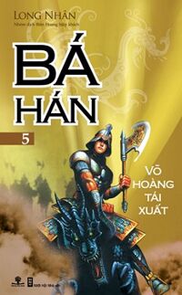 Bá Hán - Tập 5: Võ Hoàng Tái Xuất