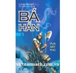 Bá Hán - Tập 6: Vua Sát Thủ