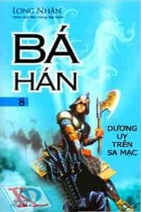 Bá Hán Tập 8: Dương Uy Trên Sa Mạc