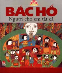 Bác Hồ - Người cho em tất cả