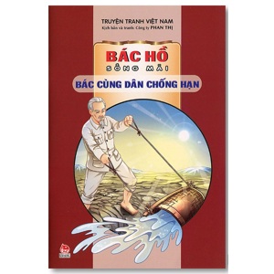 Bác Hồ sống mãi - Bác cùng dân chống hạn - Nhiều tác giả