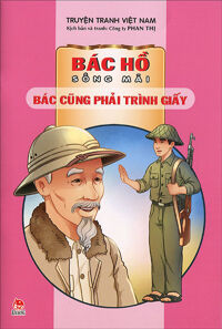 Bác Hồ sống mãi - Bác cũng phải trình giấy - Nhiều tác giả