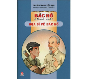 Bác Hồ sống mãi - Họa sĩ vẽ Bác Hồ