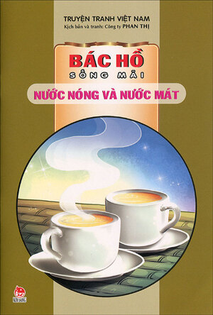 Bác Hồ sống mãi - Nước nóng và nước mát - Nhiều tác giả