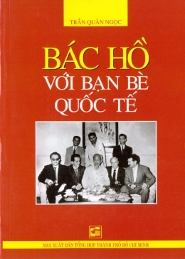 Bác Hồ với bạn bè Quốc Tế - Trần Quân Ngọc