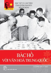 Bác Hồ với văn hóa Trung Quốc - Lương Duy Thứ