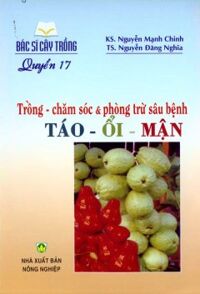 Bác Sĩ Cây Trồng - Quyển 17: Trồng - Chăm Sóc & Phòng Trừ Sâu Bệnh Táo - Ổi - Mận