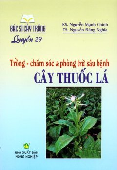 Bác Sĩ Cây Trồng - Quyển 29: Trồng - Chăm Sóc & Phòng Trừ Sâu Bệnh Cây Thuốc Lá