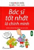 Bác sĩ tốt nhất là chính mình 03 - những lời khuyên bổ ích cho sưc khỏe