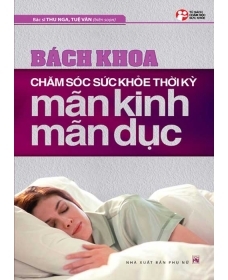 Bách khoa chăm sóc sức khỏe thời kỳ mãn kinh, mãn dục - Bác sĩ Thu Nga, Tuệ Văn (Biên soạn)