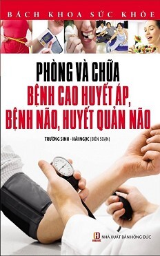 Bách Khoa Sức Khỏe - Phòng Và Chữa Bệnh Cao Huyết Áp, Bệnh Não, Huyết Quản Não