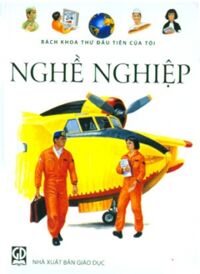 Bách khoa thư đầu tiên của tôi - Nghề nghiệp - Larousse