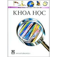 Bách khoa thư đầu tiên của tôi - Khoa học - Larousse