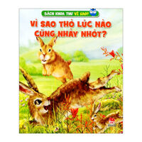 Bách Khoa Thư Vì Sao? - Vì Sao Thỏ Lúc Nào Cũng Nhảy Nhót?