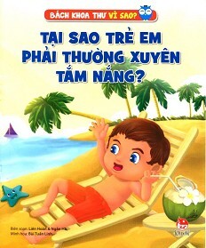 Bách Khoa Toàn Thư Vì Sao - Tại Sao Trẻ Em Phải Thường Xuyên Tắm Nắng