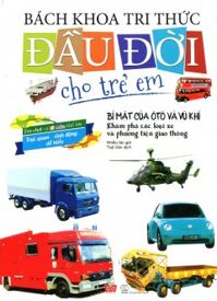 Bách Khoa Tri Thức Đầu Đời Cho Trẻ Em - Bí Mật Của Ôtô Và Vũ Khí