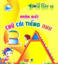 Bách Khoa Tri Thức Đầu Đời Dành Cho Trẻ Em - Thế Giới Trong Mắt Bé - Nhận Biết Chữ Cái Tiếng Anh