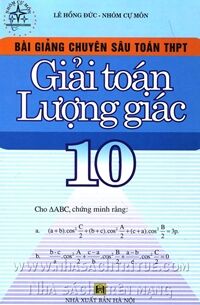 Bài Giảng Chuyên Sâu Toán THPT - Giải Toán Lượng Giác 10