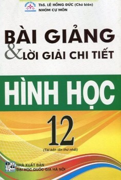 Bài giảng & Lời giải chi tiết hình học 12